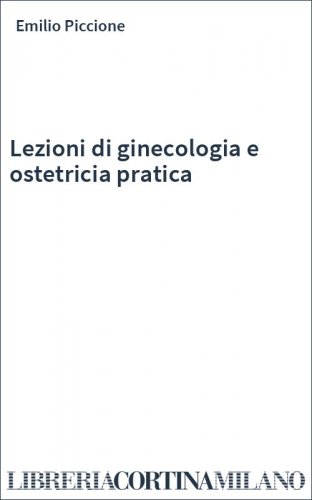 Lezioni di ginecologia e ostetricia pratica