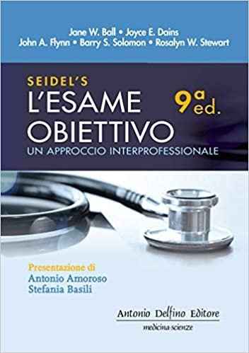 Seidel’s L’esame obiettivo. Un approccio interprofessionale