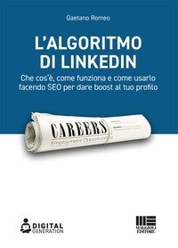 L'algoritmo di LinkedIn. Che cos'è, come funziona e come usarlo facendo SEO per dare boost al tuo profilo