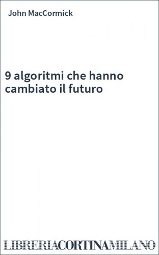 9 algoritmi che hanno cambiato il futuro