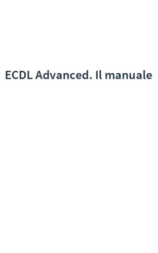 ECDL Advanced. Il manuale
