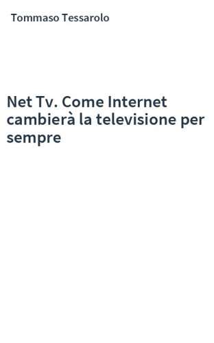Net Tv. Come Internet cambierà la televisione per sempre
