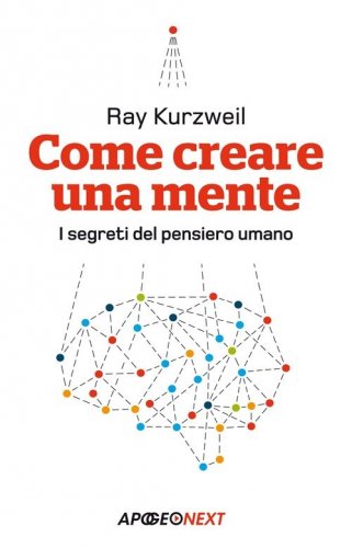 Come creare una mente. I segreti del pensiero umano