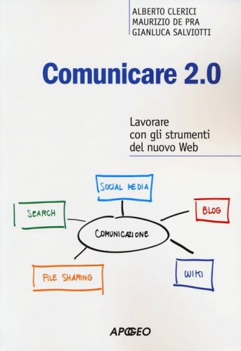 Comunicare 2.0. Lavorare con gli strumenti del nuovo web