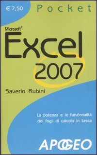 Excel 2007. La potenza e le funzionalità dei fogli di calcolo in tasca