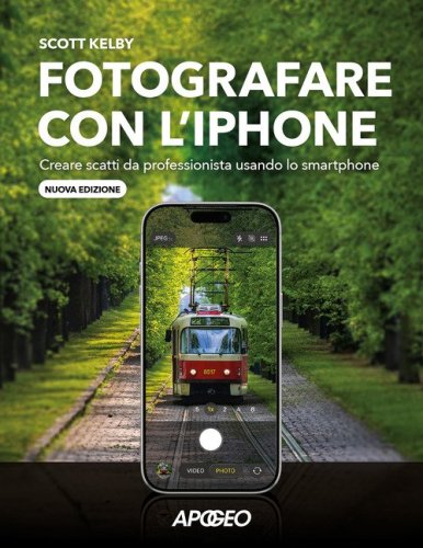 Fotografare con l'iPhone. Creare scatti da professionista usando lo smartphone