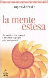 La mente estesa. Il senso di sentirsi osservati e altri poteri inspiegati della mente umana