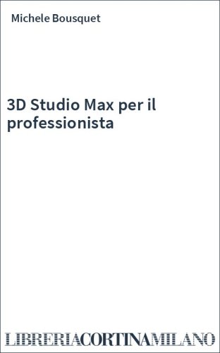 3D Studio Max per il professionista