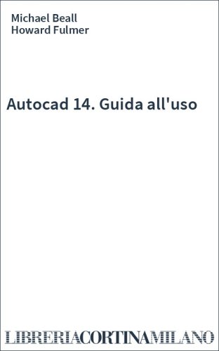 Autocad 14. Guida all'uso