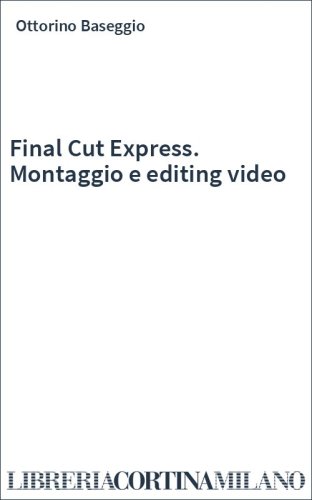 Final Cut Express. Montaggio e editing video