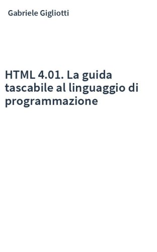 HTML 4.01. La guida tascabile al linguaggio di programmazione