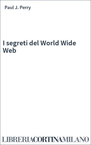 I segreti del World Wide Web