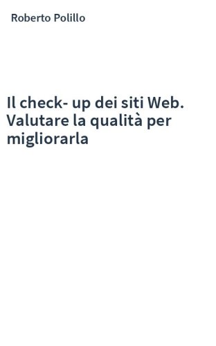 Il check-up dei siti Web. Valutare la qualità per migliorarla
