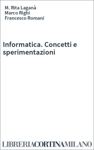 Informatica. Concetti e sperimentazioni