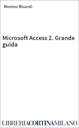 Microsoft Access 2. Grande guida