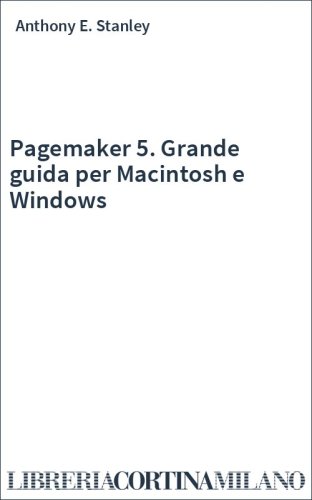 Pagemaker 5. Grande guida per Macintosh e Windows