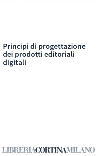 Principi di progettazione dei prodotti editoriali digitali