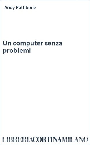 Un computer senza problemi