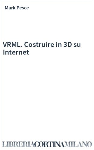 VRML. Costruire in 3D su Internet