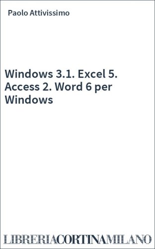 Windows 3.1. Excel 5. Access 2. Word 6 per Windows
