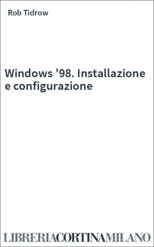 Windows '98. Installazione e configurazione