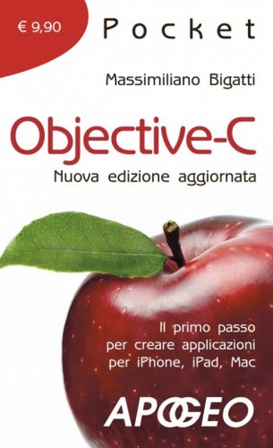 Objective-C. Il primo passo per creare applicazioni per i Phone, iPad, Mac