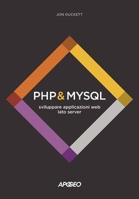 PHP & MySQL. Sviluppare applicazioni web lato server