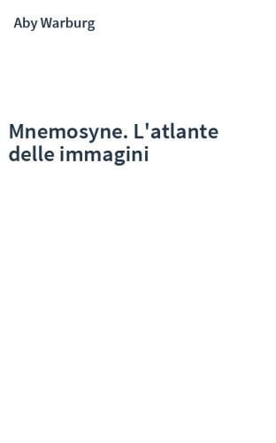 Mnemosyne. L'atlante delle immagini