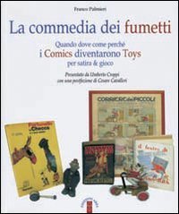 La commedia dei fumetti. Quando dove come perché i Comics diventarono Toys per satira & per gioco