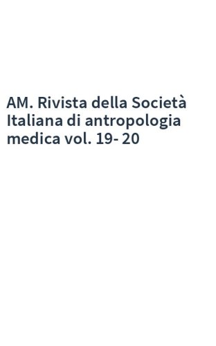 AM. Rivista della Società Italiana di antropologia medica vol. 19-20