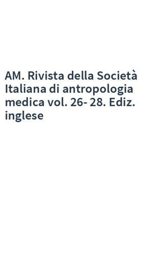 AM. Rivista della Società Italiana di antropologia medica vol. 26-28. Ediz. inglese