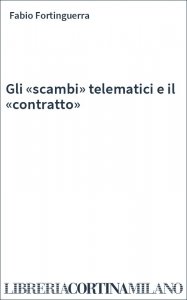 Gli «scambi» telematici e il «contratto»