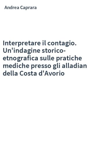 Interpretare il contagio. Un'indagine storico-etnografica sulle pratiche mediche presso gli alladian della Costa d'Avorio
