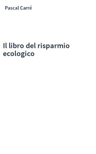 Il libro del risparmio ecologico