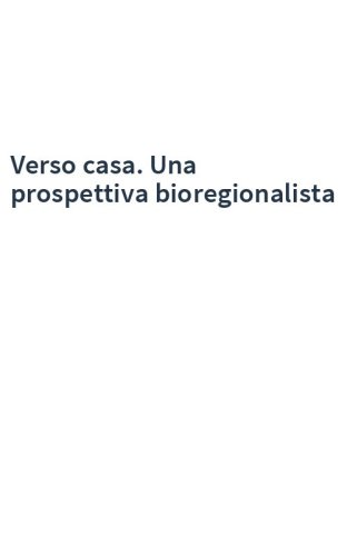 Verso casa. Una prospettiva bioregionalista