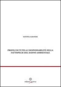Profili di tutela e responsabilità nella fattispecie del danno ambientale