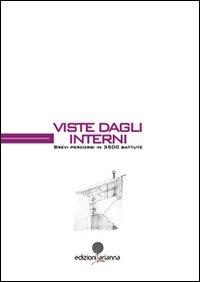 Viste dagli interni. Brevi percorsi in 3500 battute