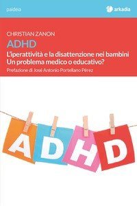 ADHD. L'iperattività e la disattenzione nei bambini. Un problema medico o educativo?