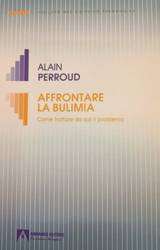 Affrontare la bulimia. Come trattare da soli il problema