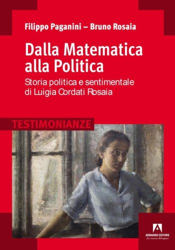 Dalla Matematica alla Politica. Storia politica e sentimentale di Luigia Cordati Rosaia