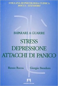Imparare a guarire stress, depressione, attacchi di panico