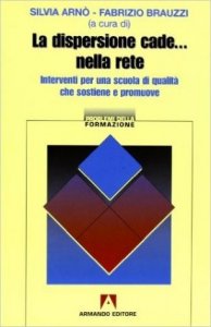 La dispersione cade... nella rete. Interventi per una scuola di qualità che sostiene e promuove