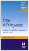 L'arte dell'integrazione. Persone con disabilità costruiscono percorsi sociali