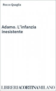 Adamo. L'infanzia inesistente