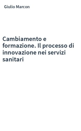 Cambiamento e formazione. Il processo di innovazione nei servizi sanitari