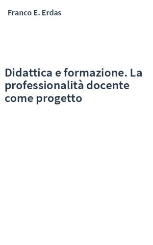 Didattica e formazione. La professionalità docente come progetto