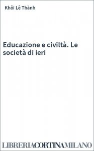 Educazione e civiltà. Le società di ieri