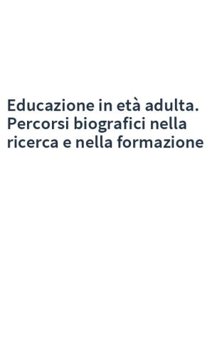 Educazione in età adulta. Percorsi biografici nella ricerca e nella formazione