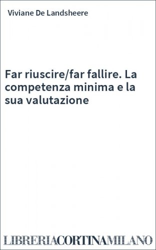 Far riuscire/far fallire. La competenza minima e la sua valutazione