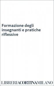 Formazione degli insegnanti e pratiche riflessive